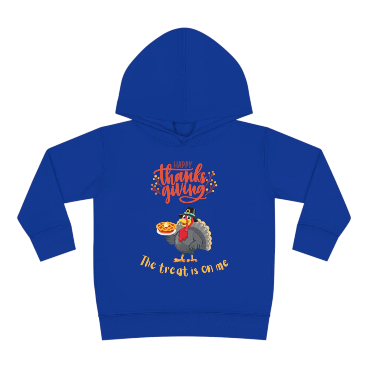 Happy Thanksgiving The Treat Is On Me Toddler Pullover Fleece Hoodie