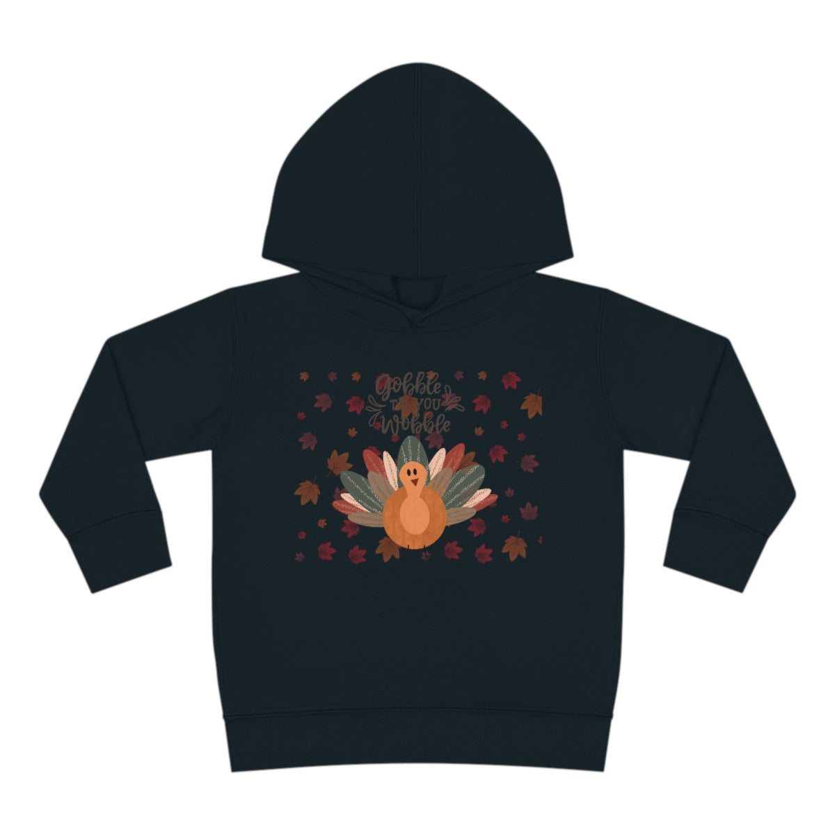 Gobble Til You Wobble Toddler Pullover Fleece Hoodie