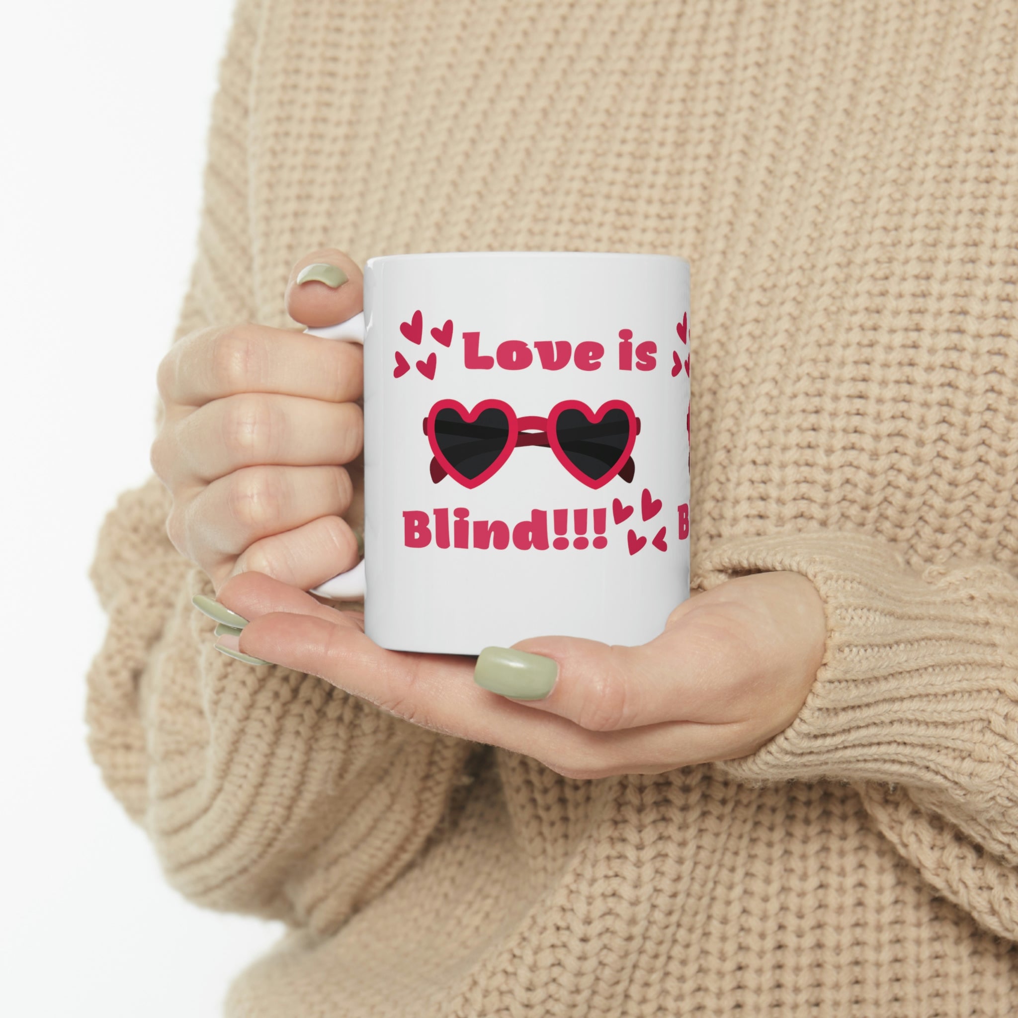 Love Is Blind!!! Ceramic Mug 11oz
