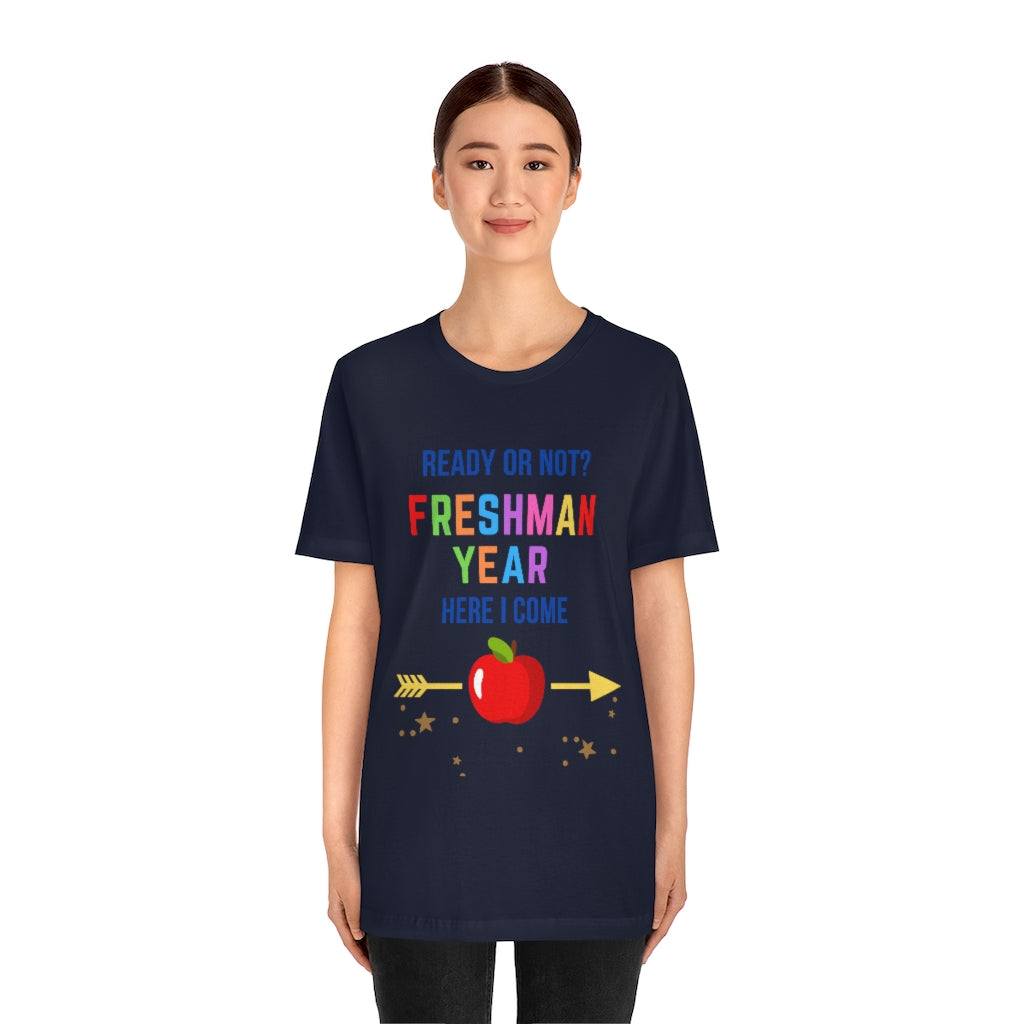 Ready or Not Freshman Year Here I come Unisex Jersey Short Sleeve Tee