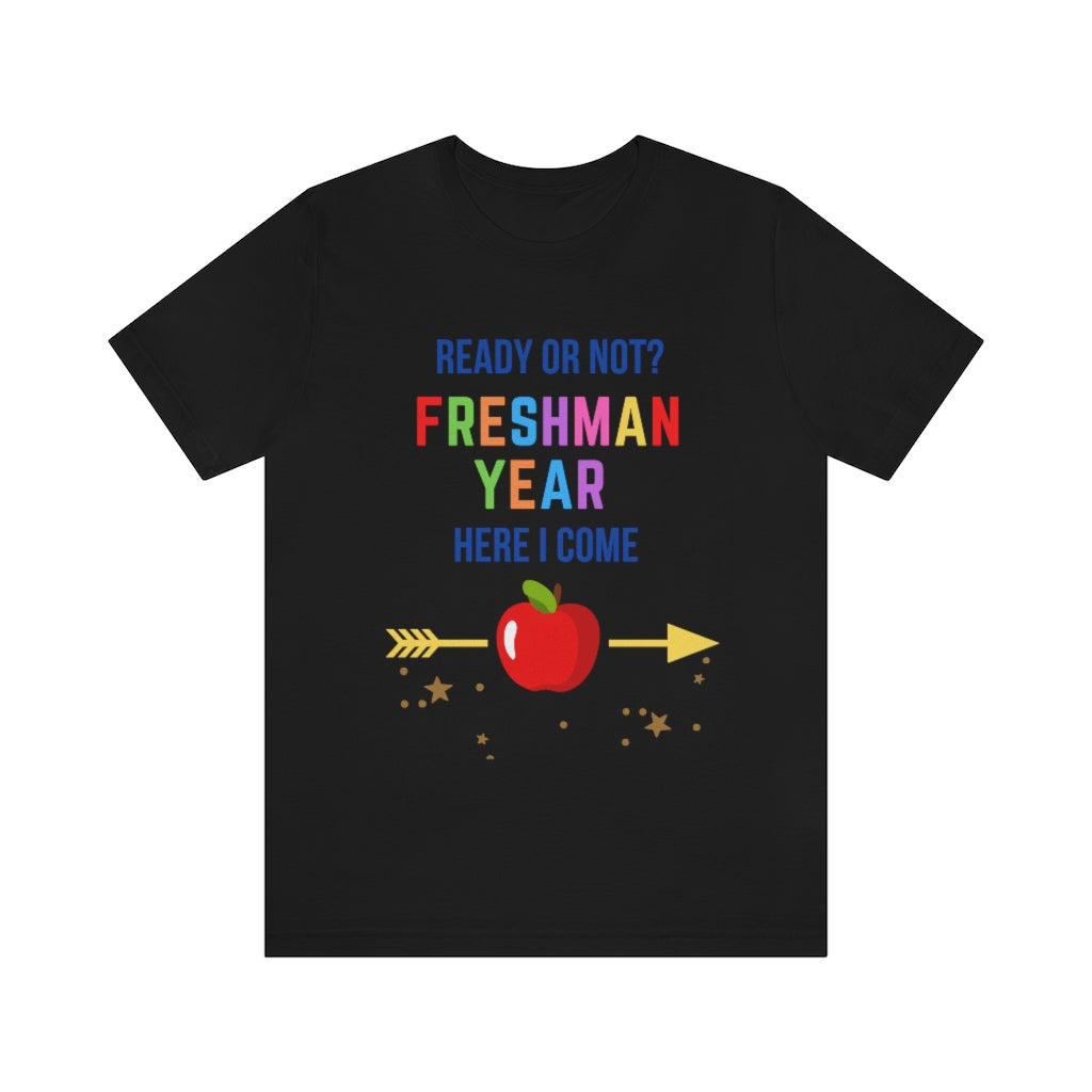 Ready or Not Freshman Year Here I come Unisex Jersey Short Sleeve Tee