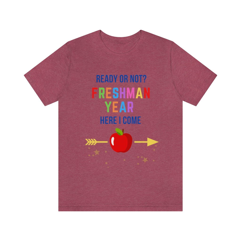 Ready or Not Freshman Year Here I come Unisex Jersey Short Sleeve Tee