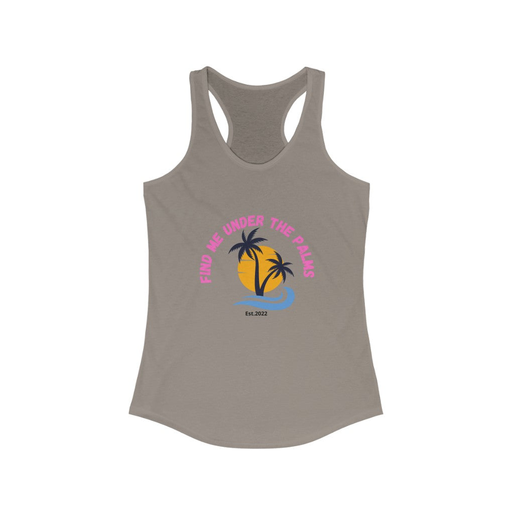 Find Me Under The Palms Women's Ideal Racerback Tank