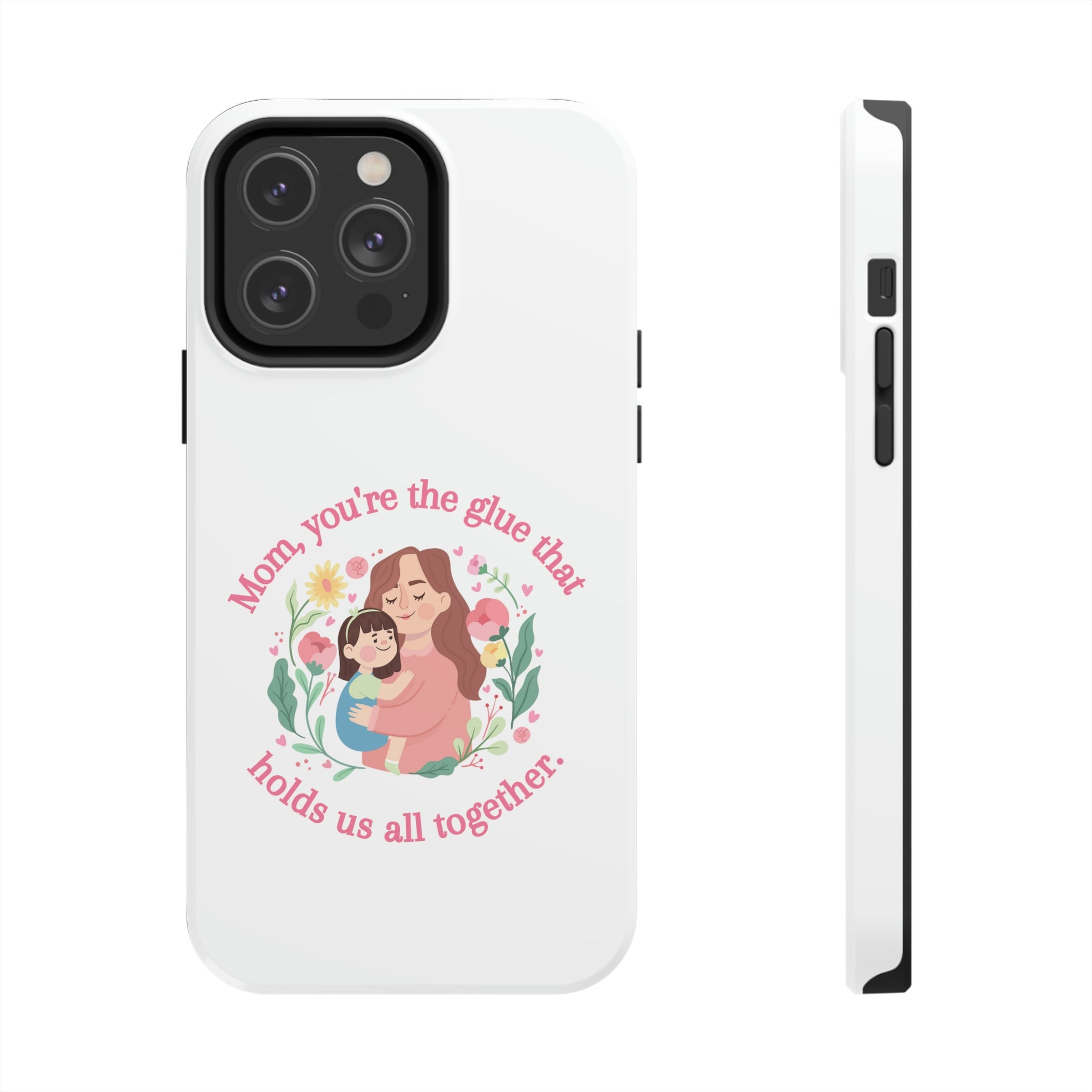 Mom You're The Glue Tough Phone Cases, Case-Mate