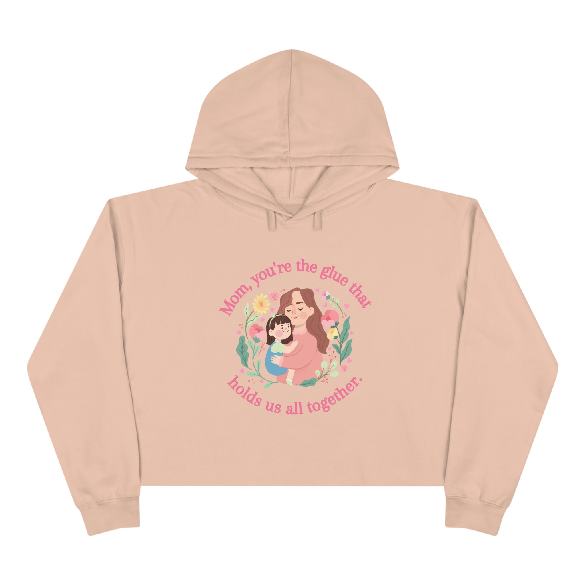 Mom You're The Glue Crop Hoodie