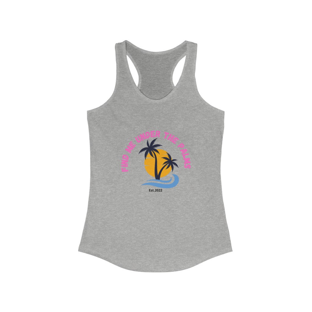 Find Me Under The Palms Women's Ideal Racerback Tank