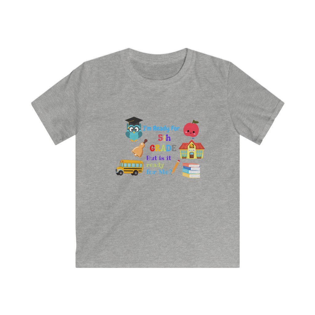 I'm Ready For 5th Grade Kids Softstyle Tee