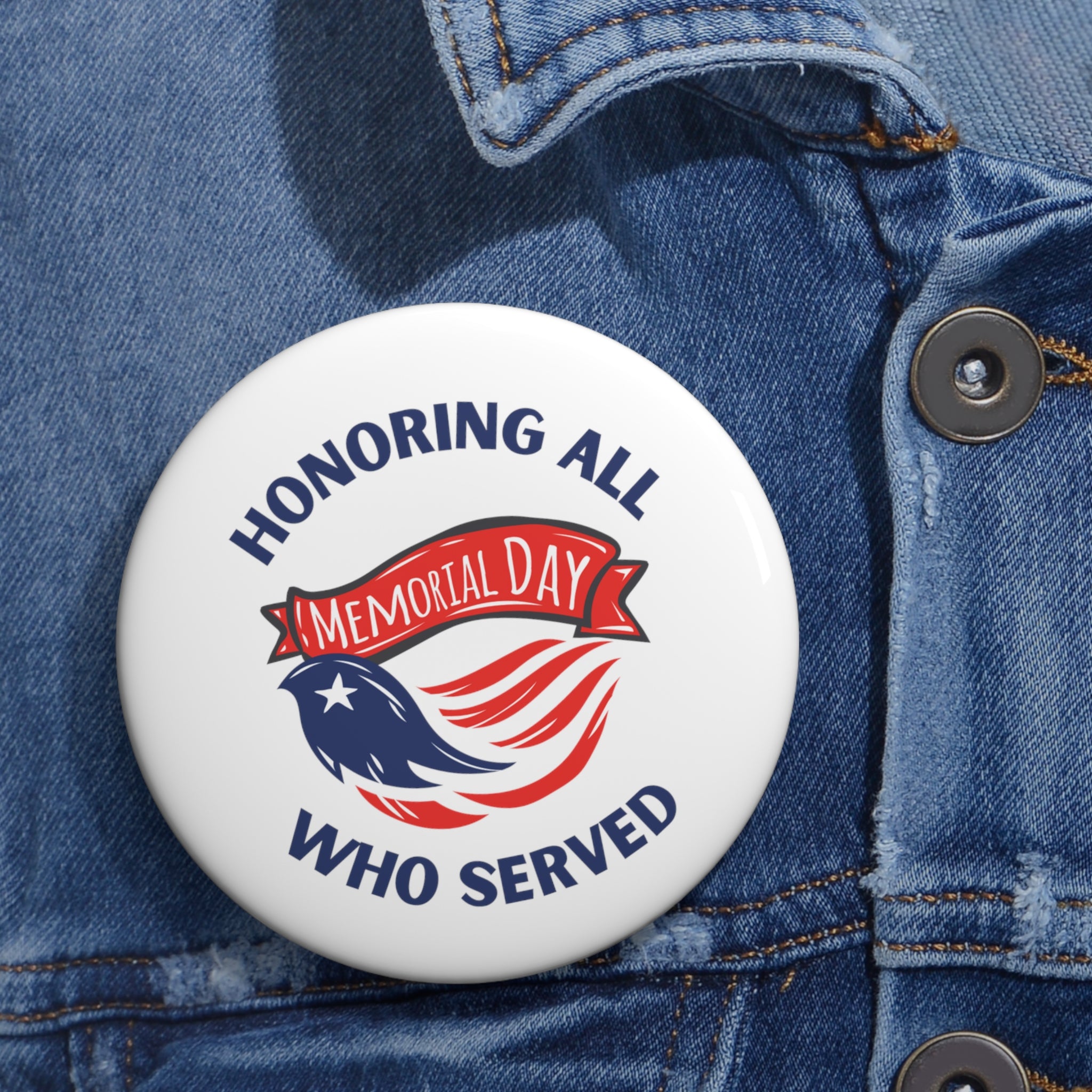 Memorial Day Honoring All Who Served Custom Pin Buttons