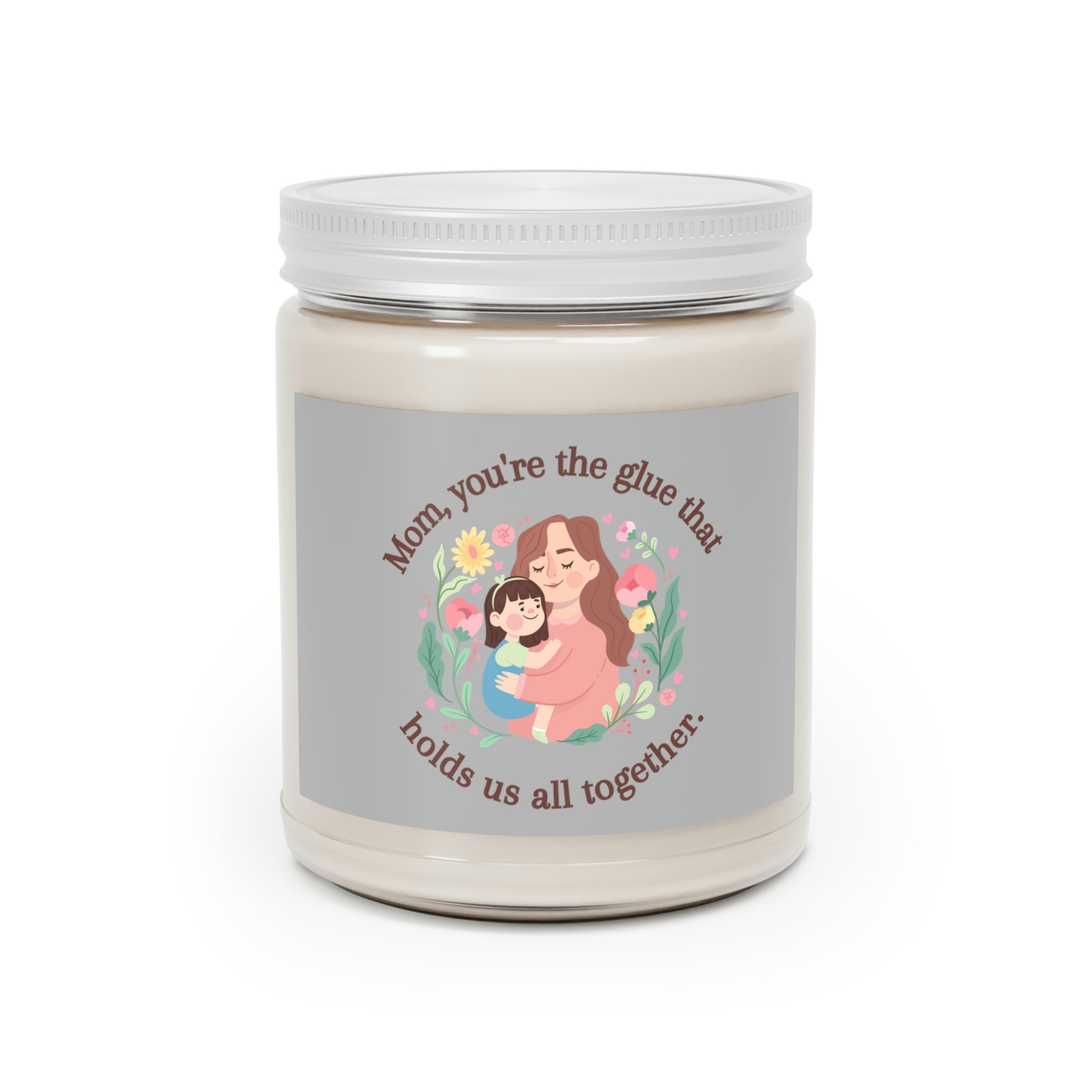 Mom You're The Glue Scented Candles, 9oz