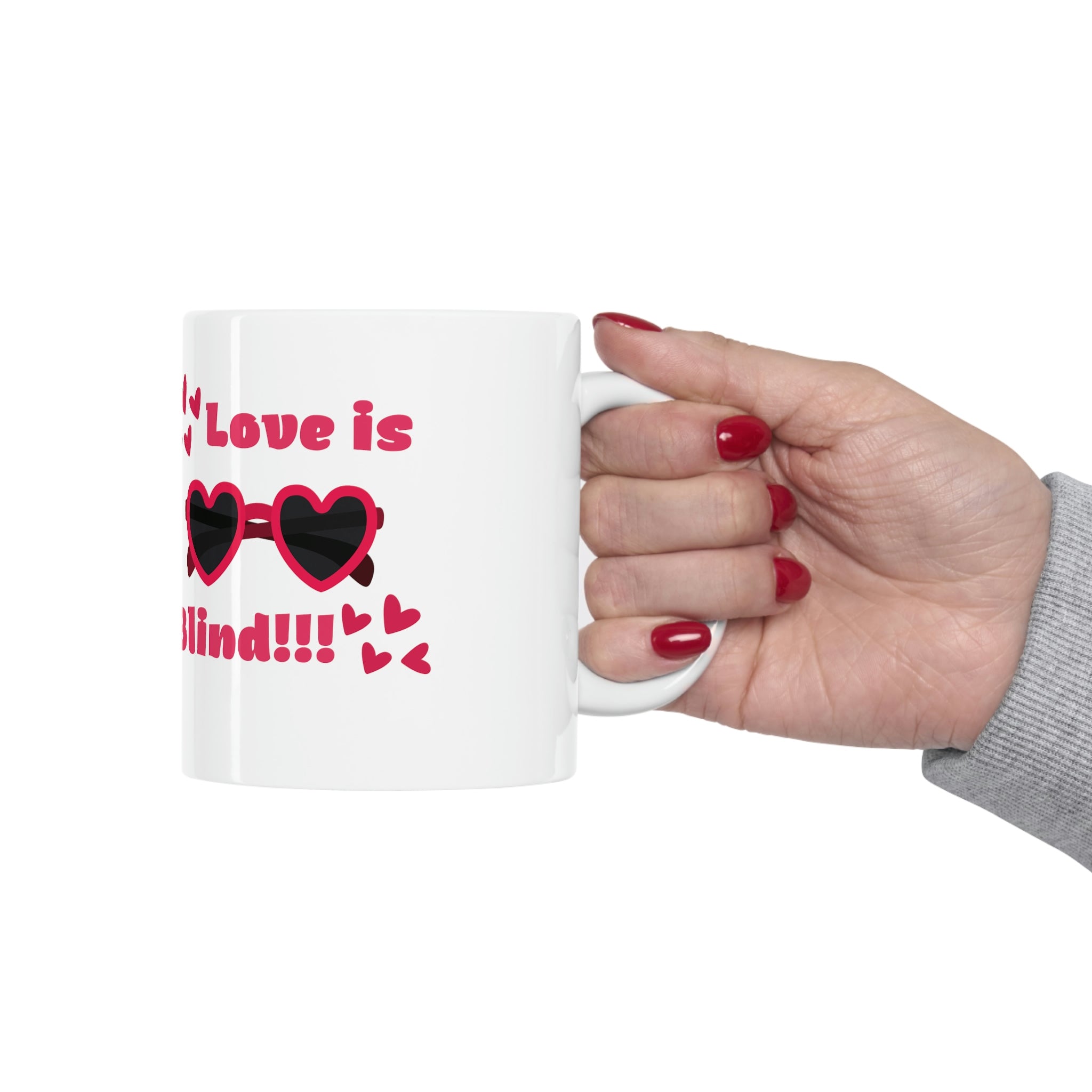 Love Is Blind!!! Ceramic Mug 11oz