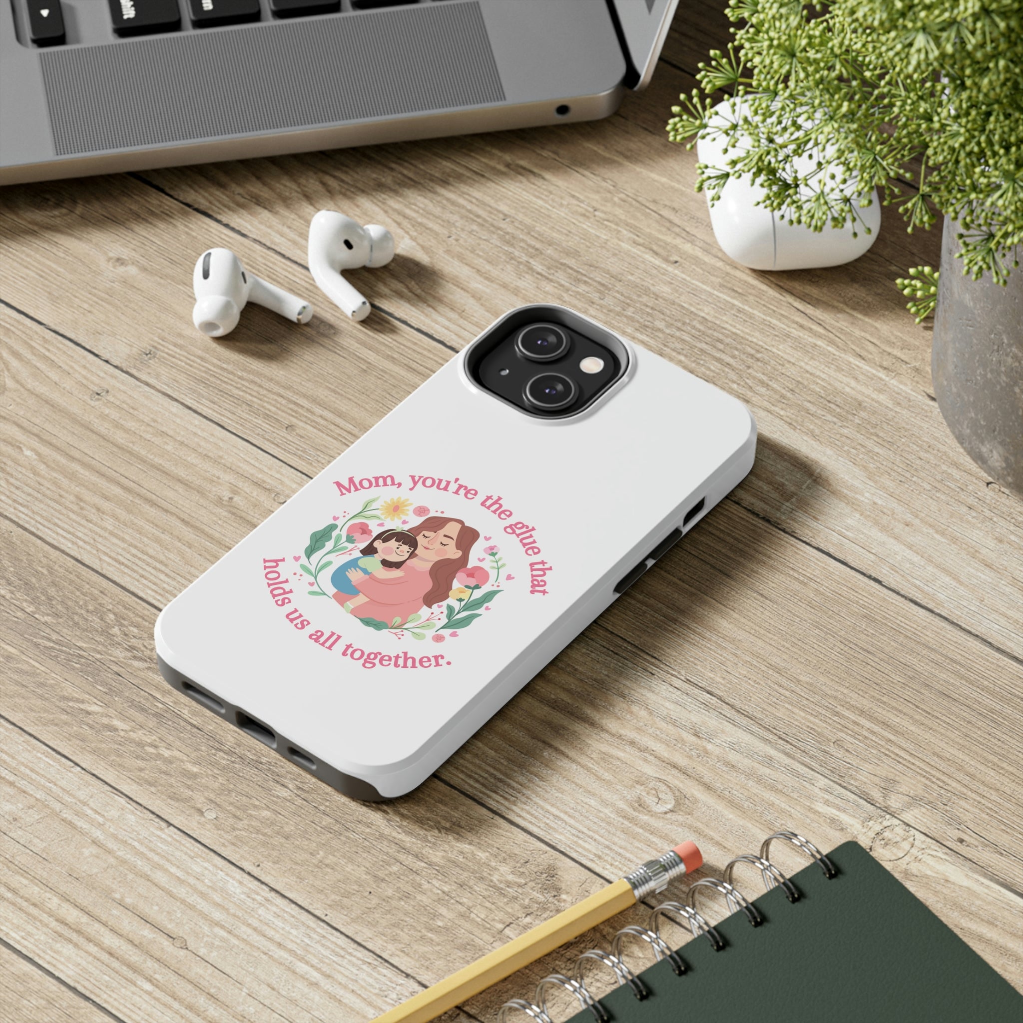 Mom You're The Glue Tough Phone Cases, Case-Mate
