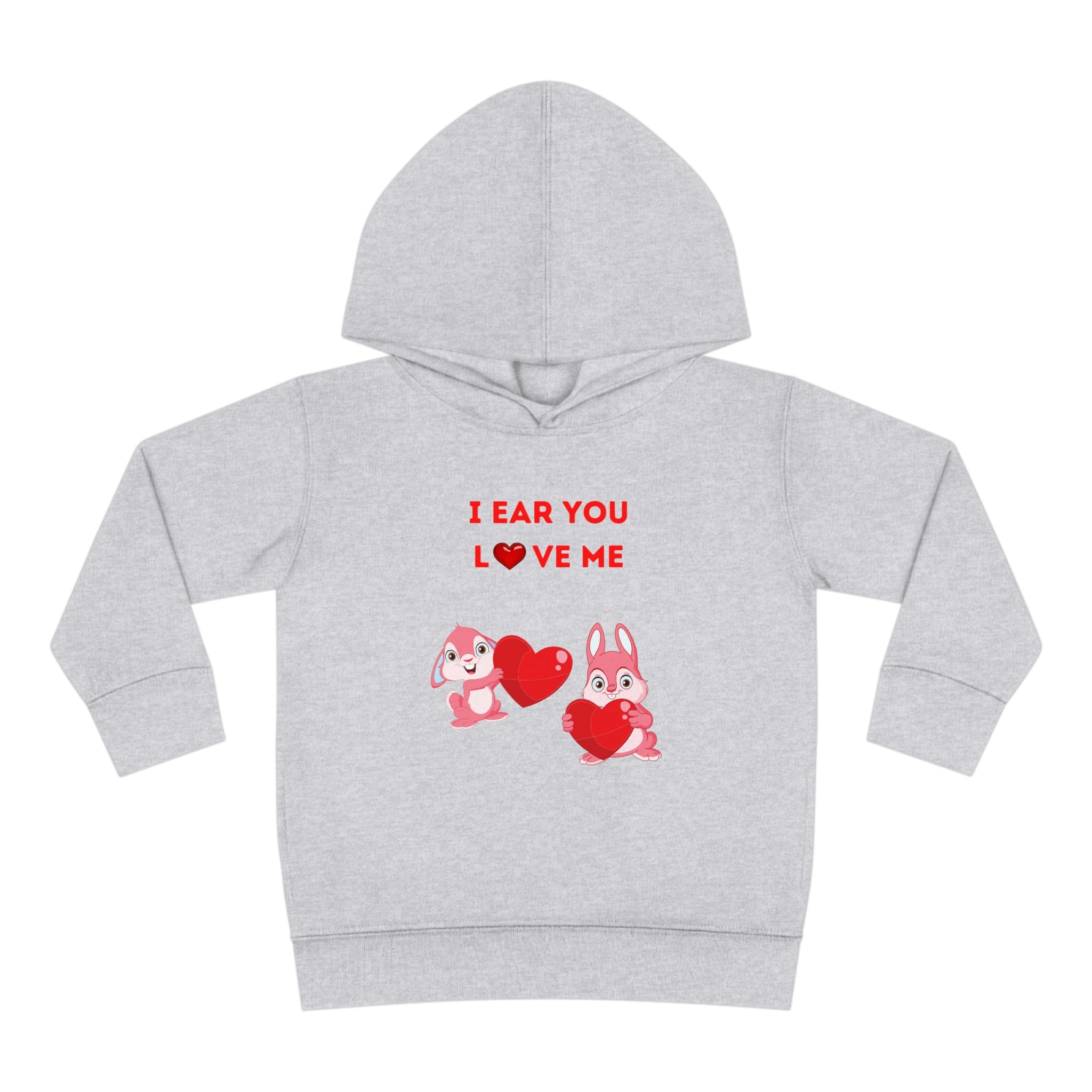 I Hear You Love Me Toddler Pullover Fleece Hoodie