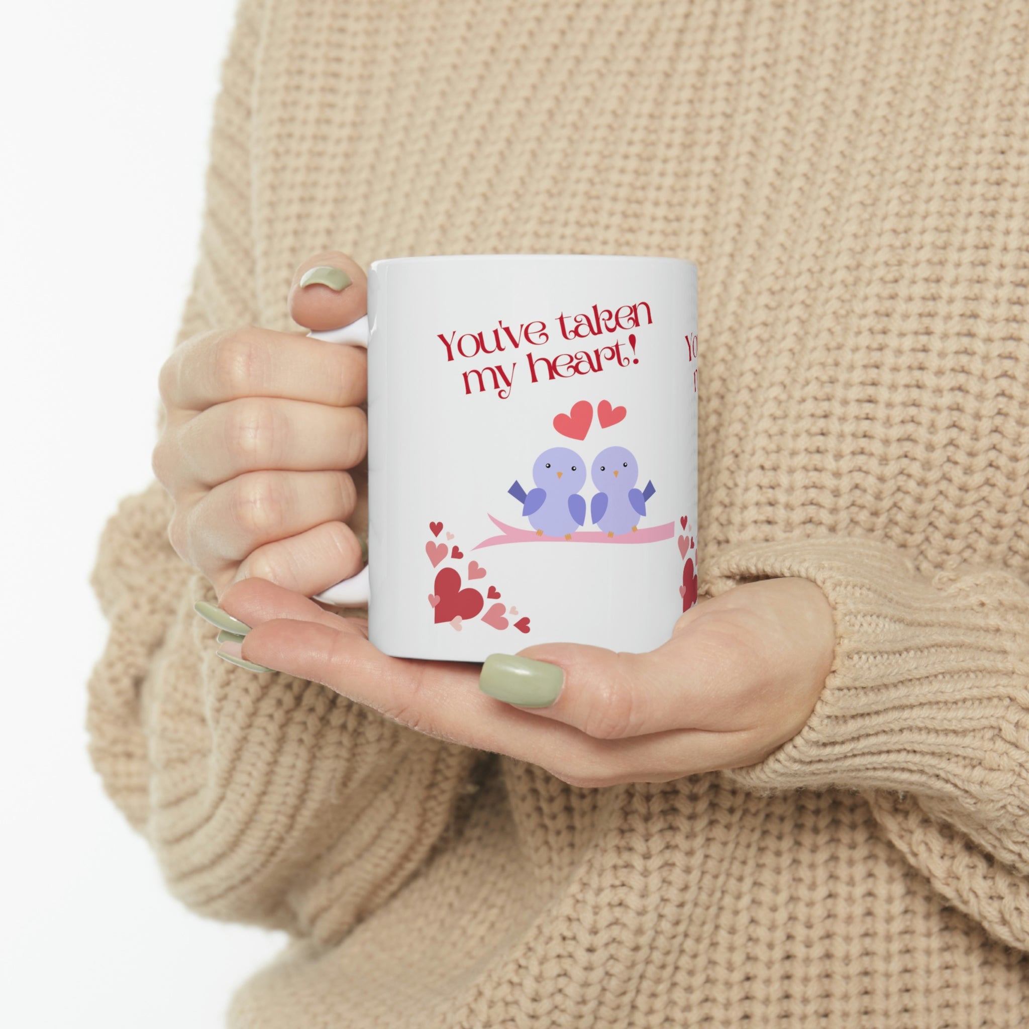 You've Taken My Heart! Ceramic Mug 11oz