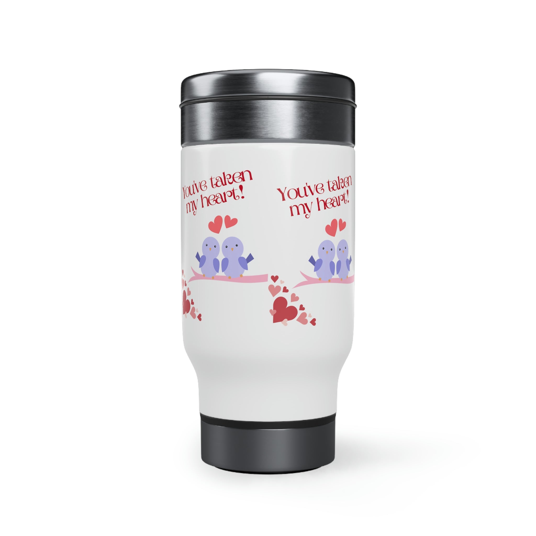 You've Taken My Heart! Stainless Steel Travel Mug with Handle, 14oz