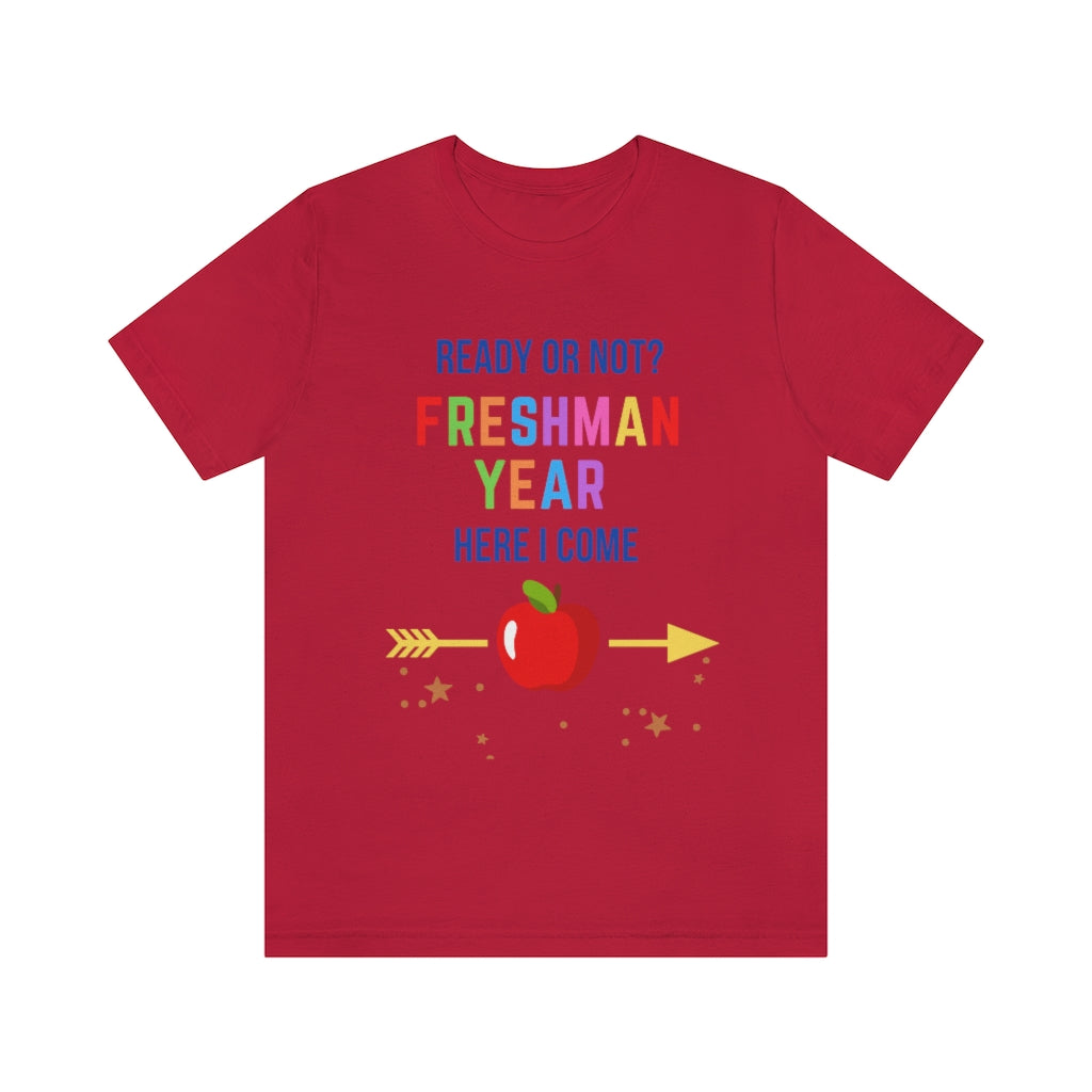 Ready or Not Freshman Year Here I come Unisex Jersey Short Sleeve Tee