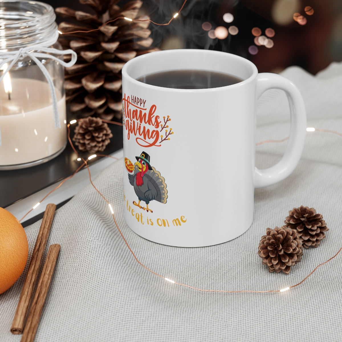 Happy Thanksgiving The Treat Is On Me Ceramic Mug 11oz