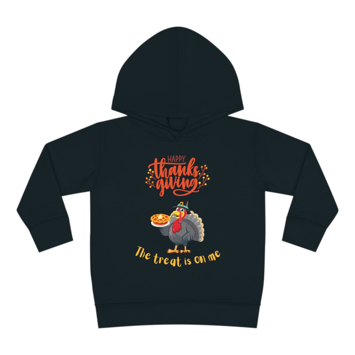 Happy Thanksgiving The Treat Is On Me Toddler Pullover Fleece Hoodie