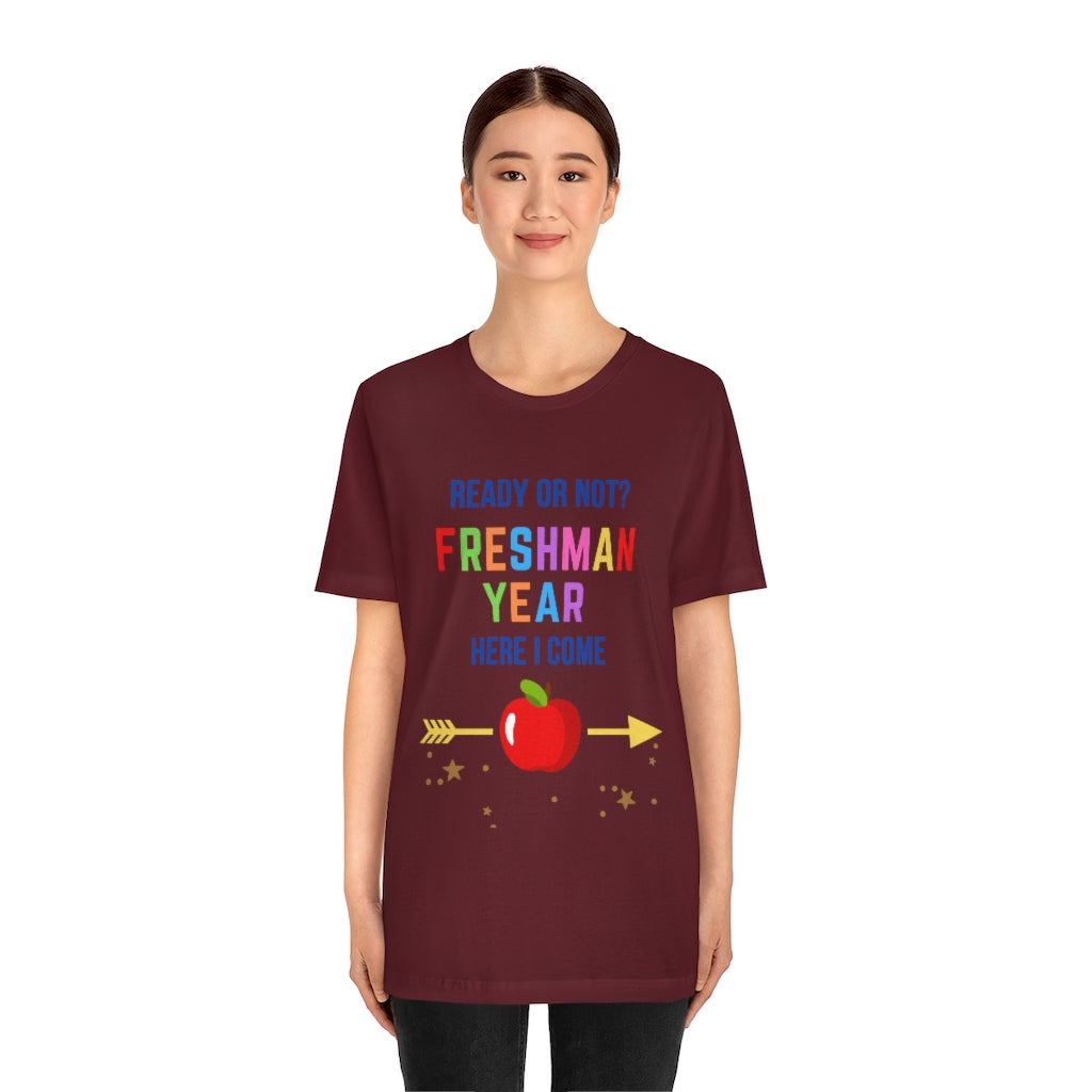 Ready or Not Freshman Year Here I come Unisex Jersey Short Sleeve Tee