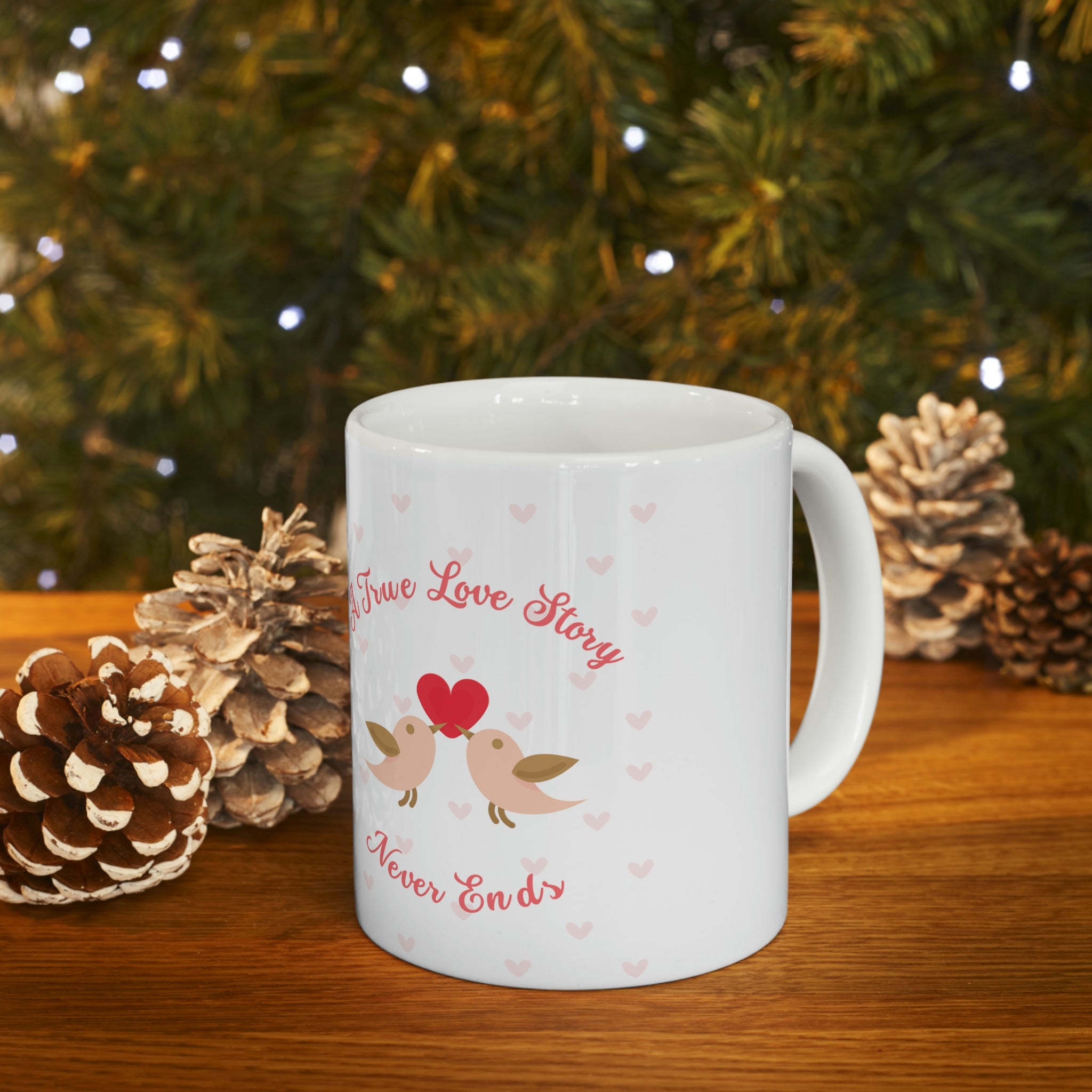 A True Love Story Never Ends Ceramic Mug 11oz