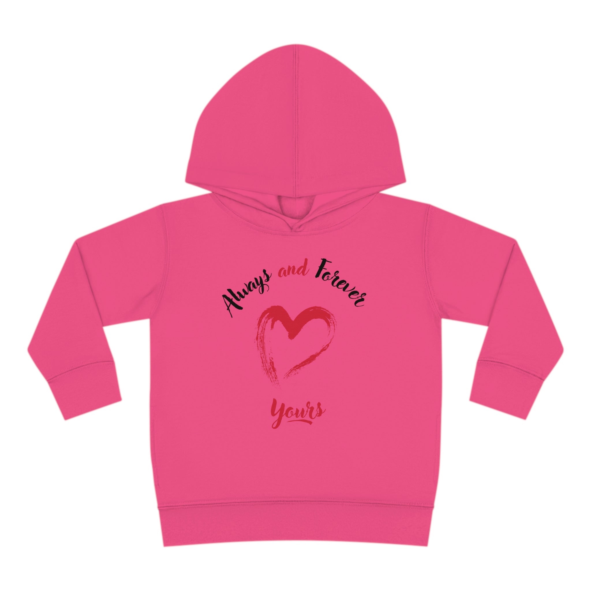 Always And Forever Yours Toddler Pullover Fleece Hoodie