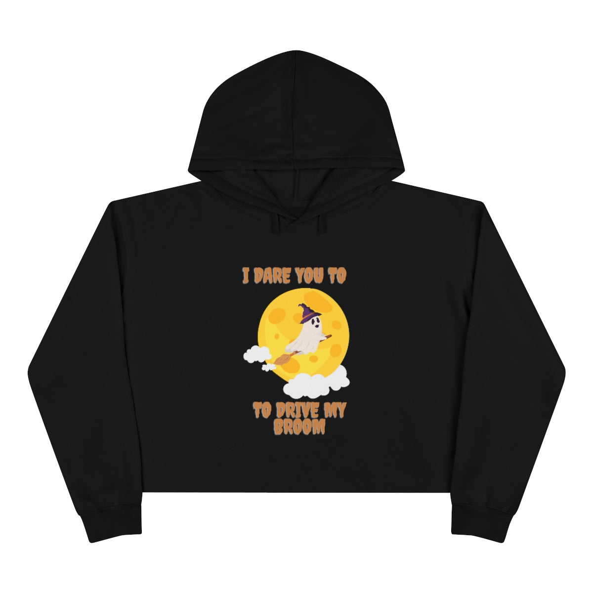 I Dare You To Drive My Broom Crop Hoodie