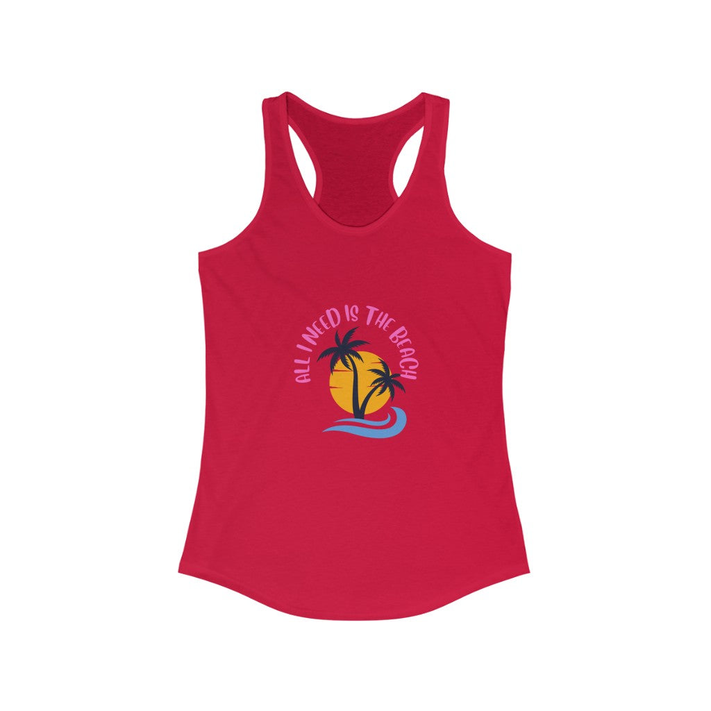 All I Need Is The Beach Women's Ideal Racerback Tank