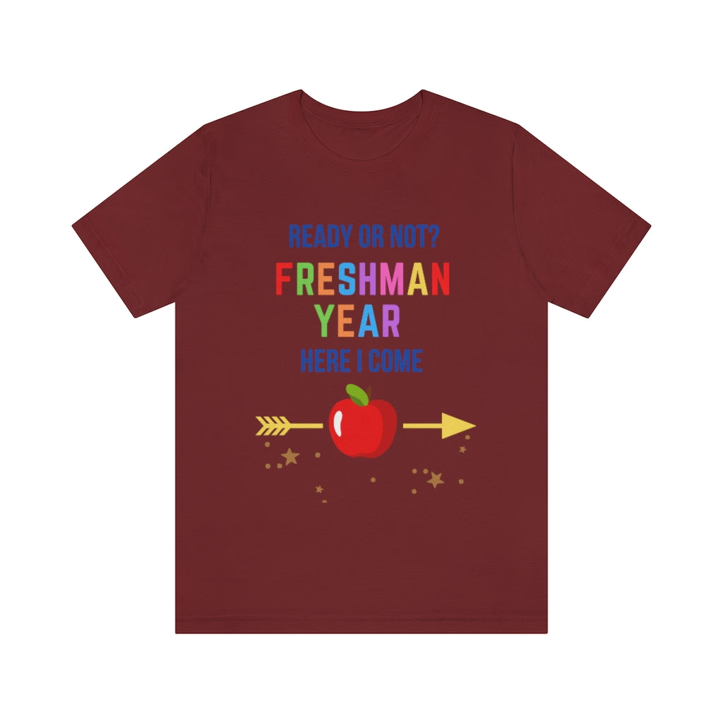 Ready or Not Freshman Year Here I come Unisex Jersey Short Sleeve Tee