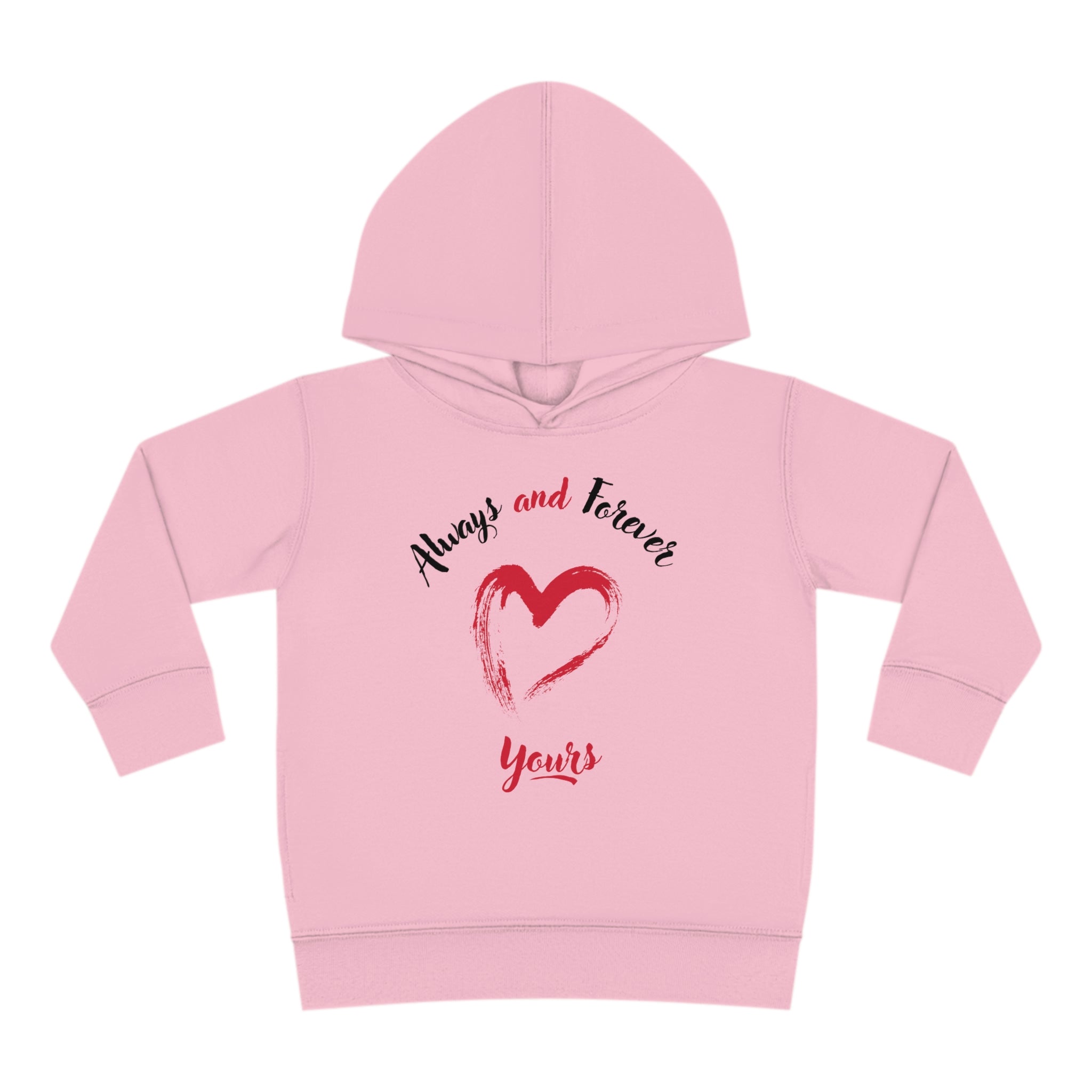 Always And Forever Yours Toddler Pullover Fleece Hoodie