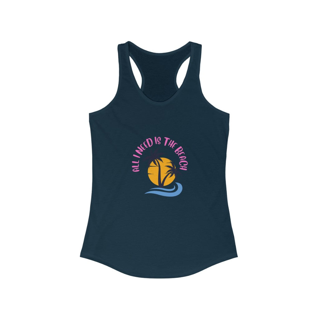 All I Need Is The Beach Women's Ideal Racerback Tank