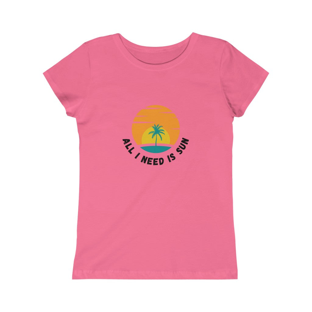 All I Need Is Sun Girls Princess Tee