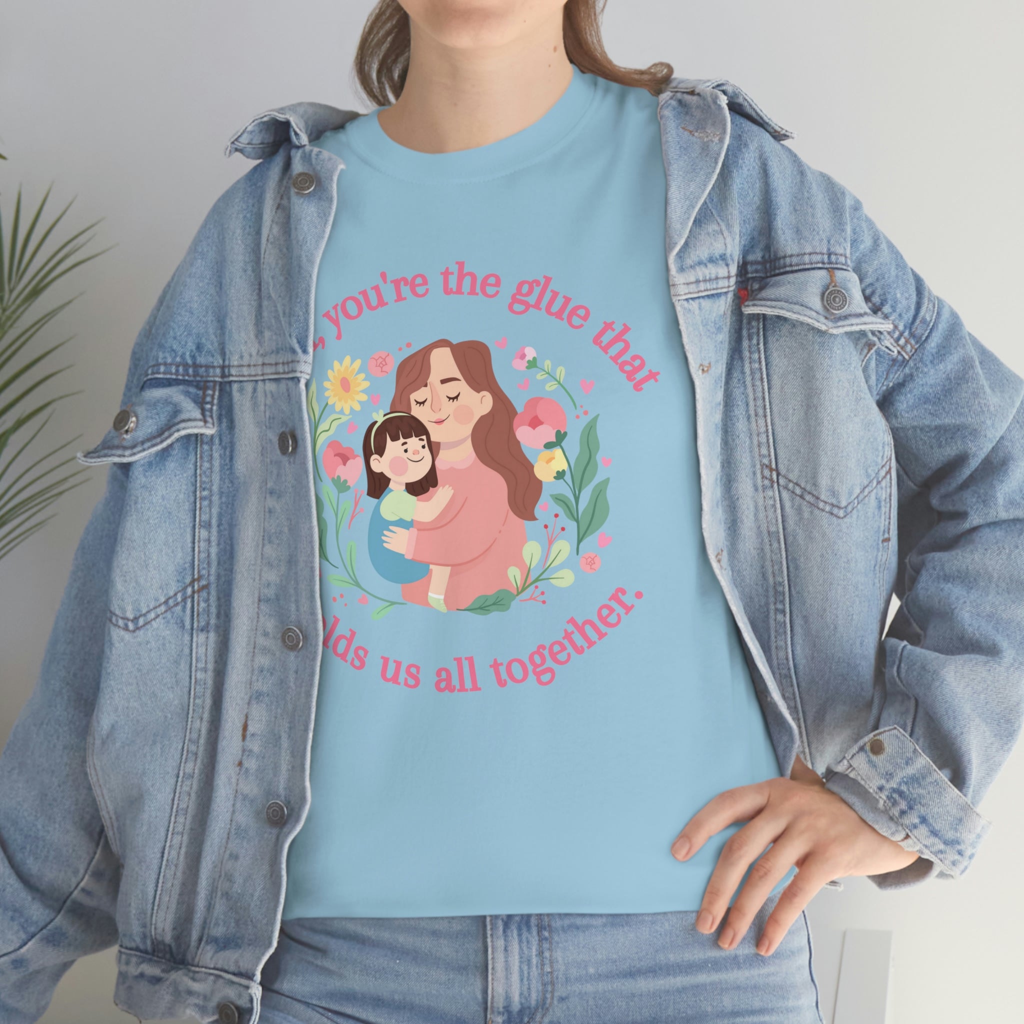 Mom You're The Glue Unisex Heavy Cotton Tee