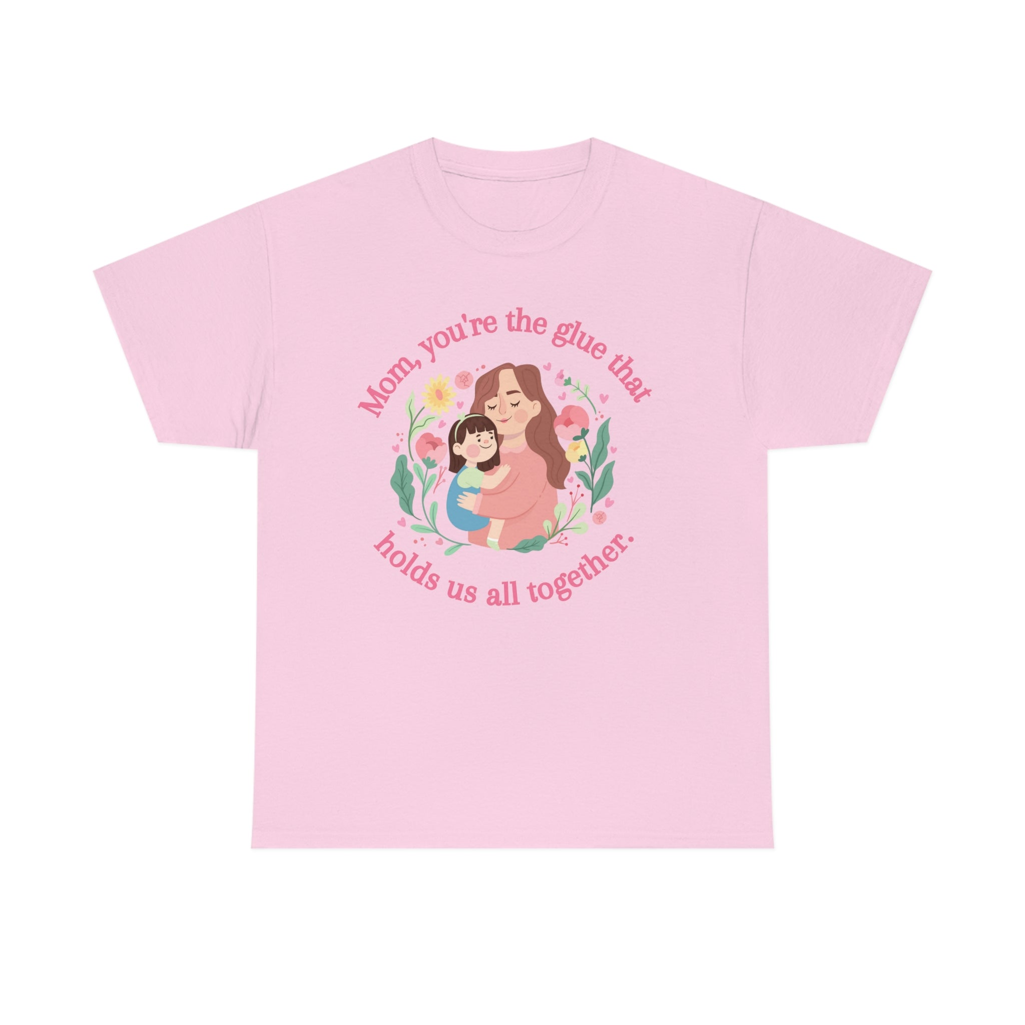 Mom You're The Glue Unisex Heavy Cotton Tee