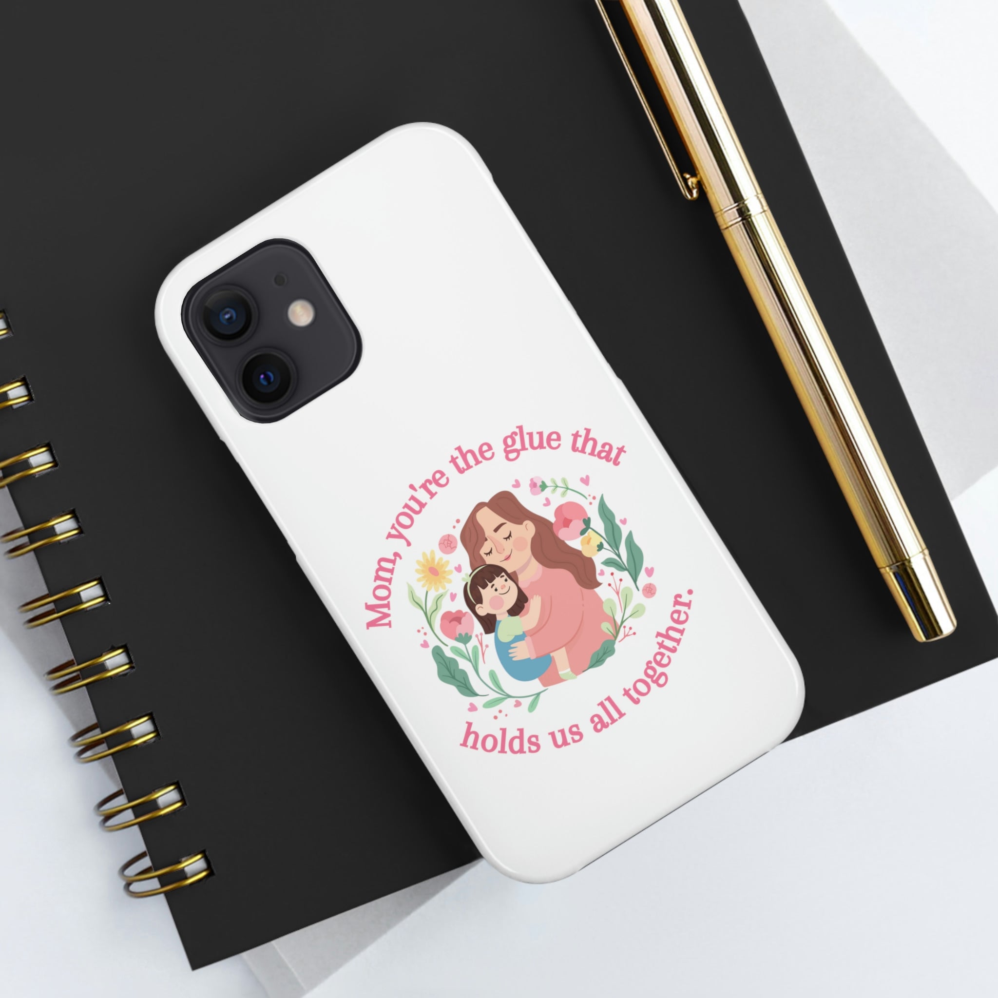 Mom You're The Glue Tough Phone Cases, Case-Mate
