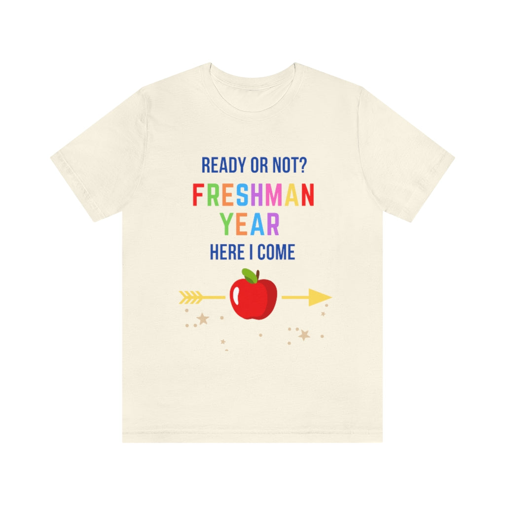 Ready or Not Freshman Year Here I come Unisex Jersey Short Sleeve Tee