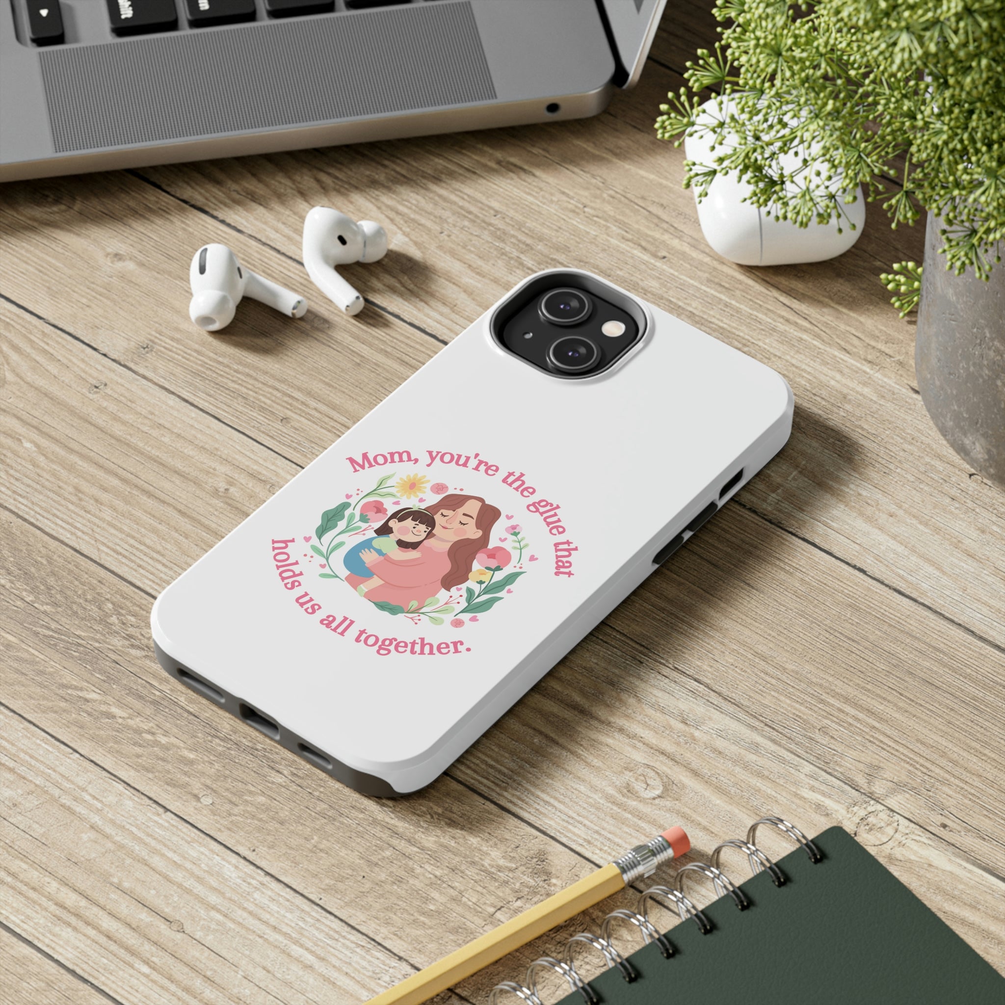 Mom You're The Glue Tough Phone Cases, Case-Mate
