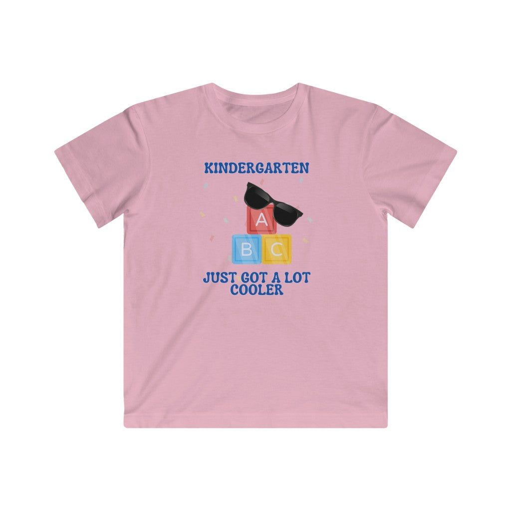 Kindergarten Just Got A Lot Cooler Kids Fine Jersey Tee