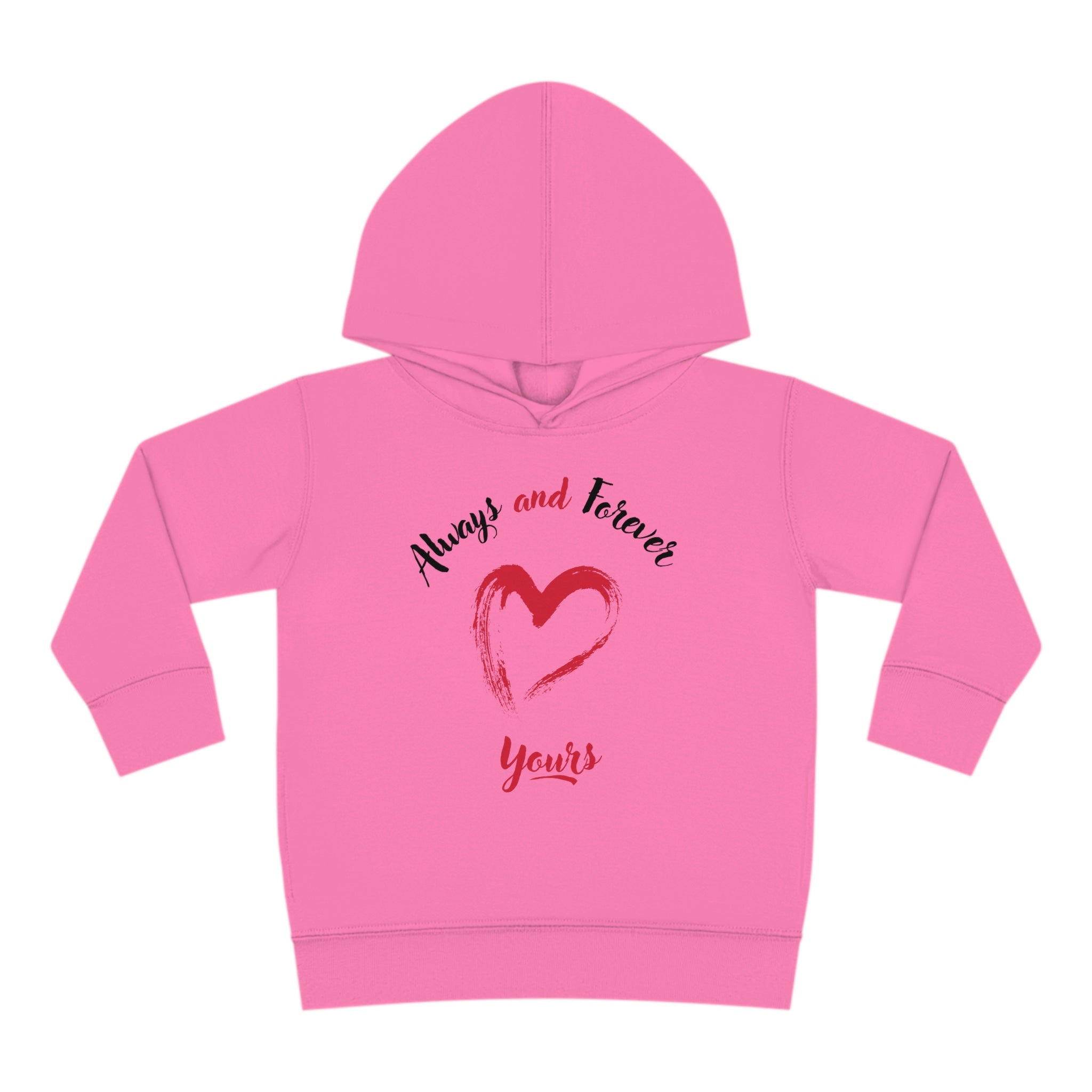 Always And Forever Yours Toddler Pullover Fleece Hoodie