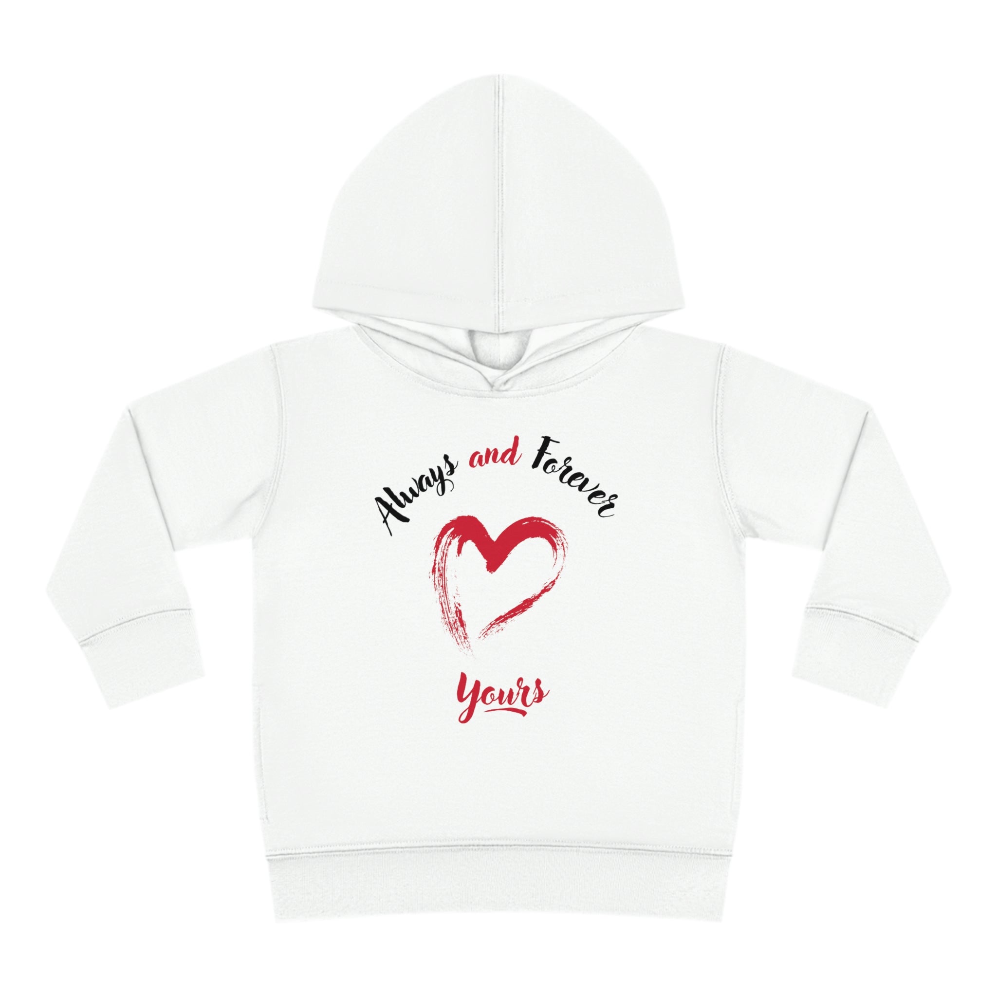 Always And Forever Yours Toddler Pullover Fleece Hoodie