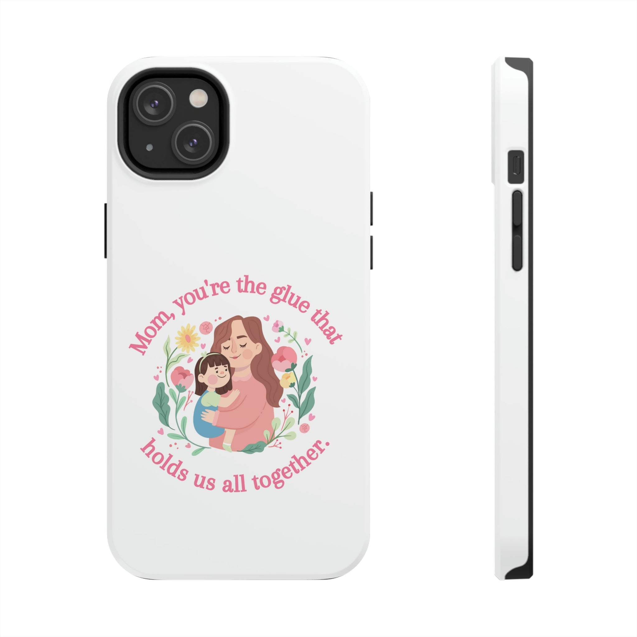 Mom You're The Glue Tough Phone Cases, Case-Mate