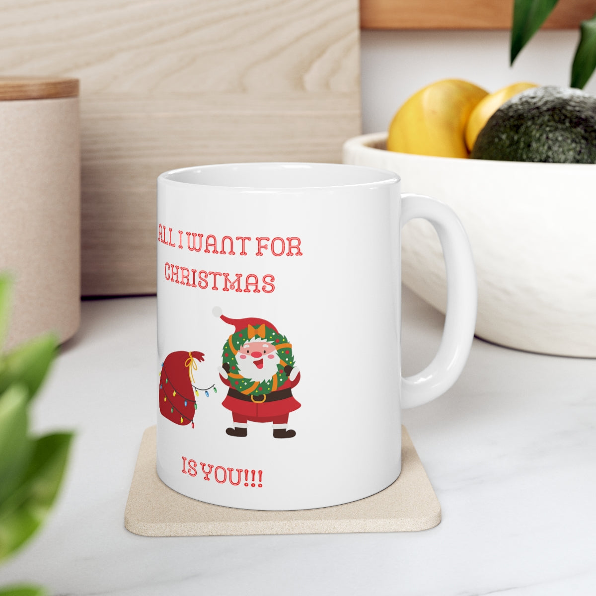 All I Want For Christmas Is You!!! Ceramic Mug 11oz