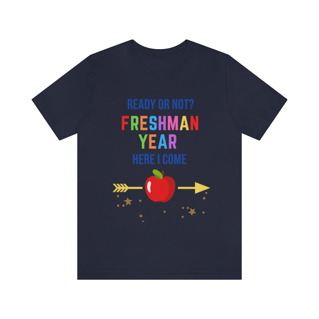 Ready or Not Freshman Year Here I come Unisex Jersey Short Sleeve Tee