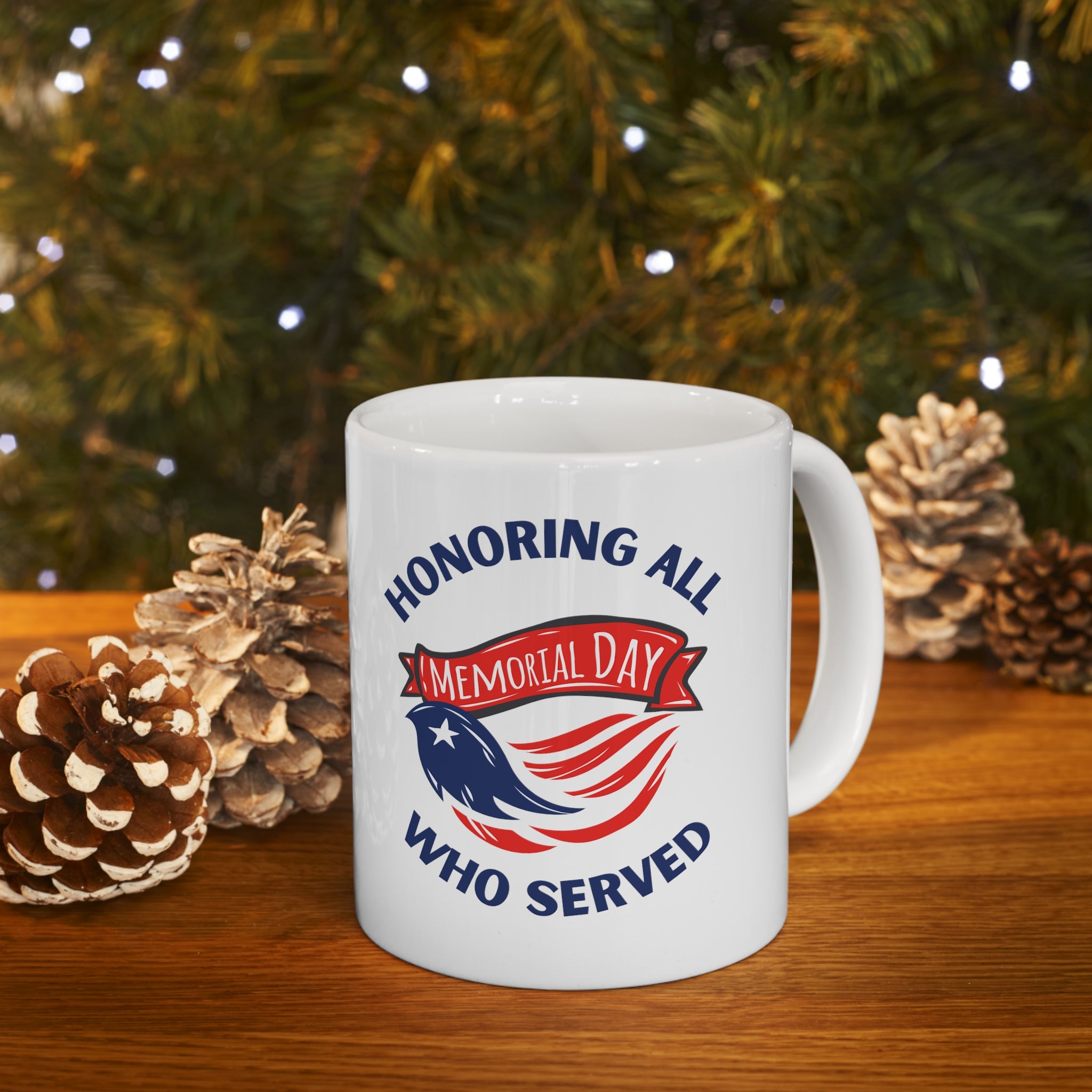 Memorial Day Honoring All Who Served Ceramic Mug 11oz