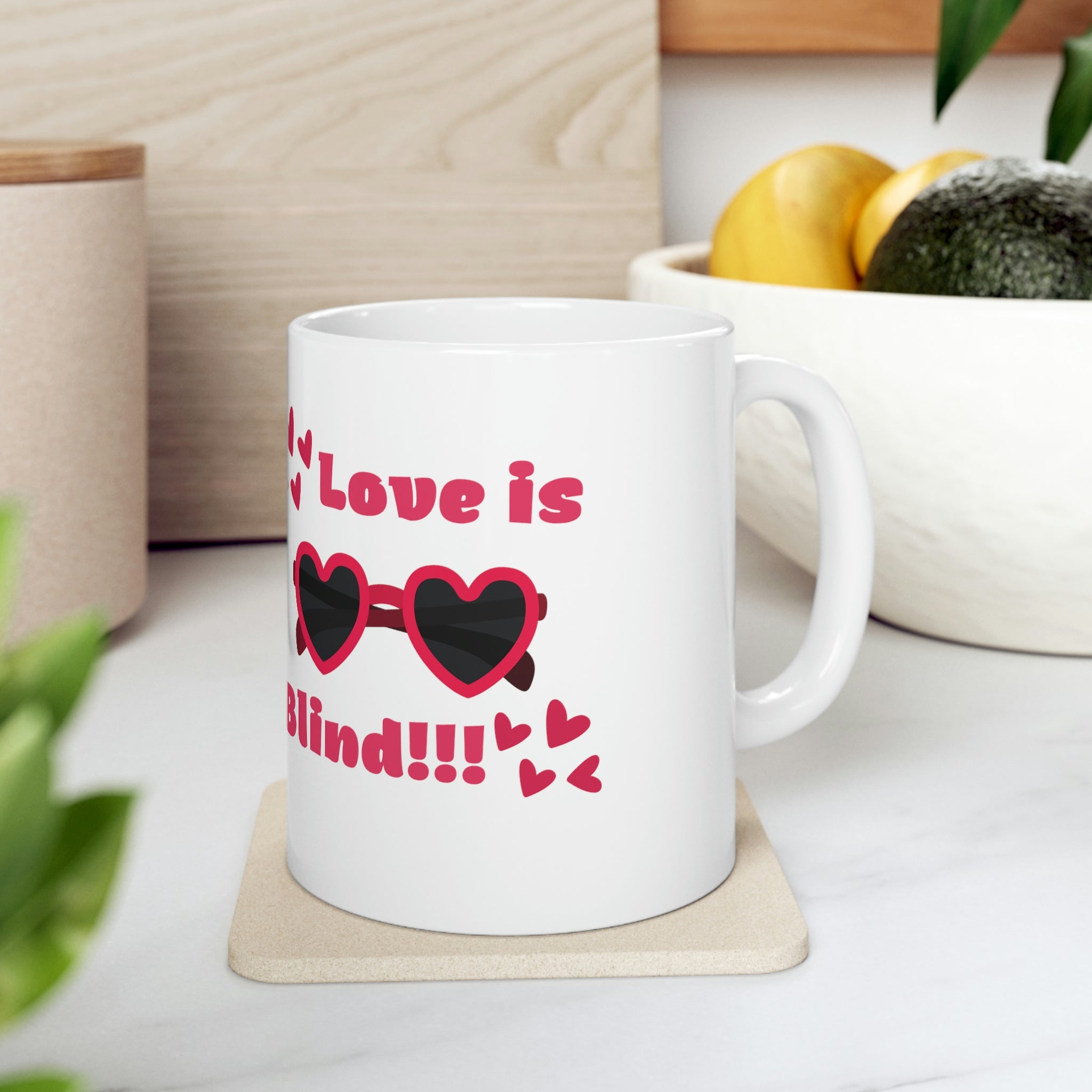 Love Is Blind!!! Ceramic Mug 11oz