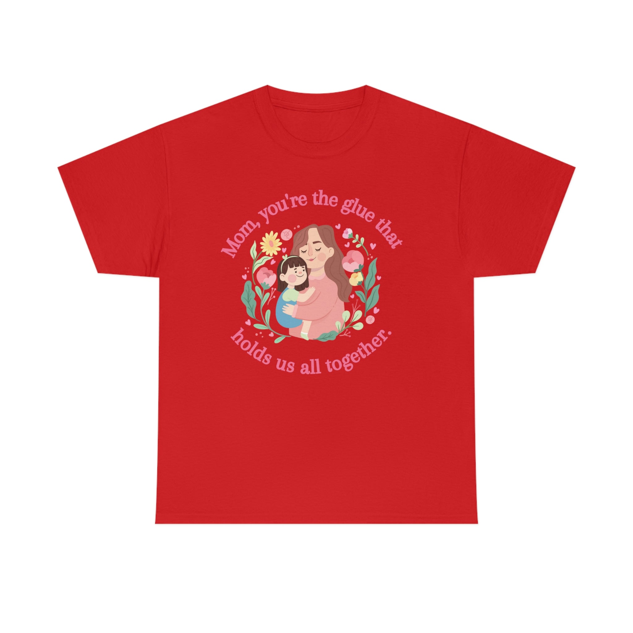 Mom You're The Glue Unisex Heavy Cotton Tee