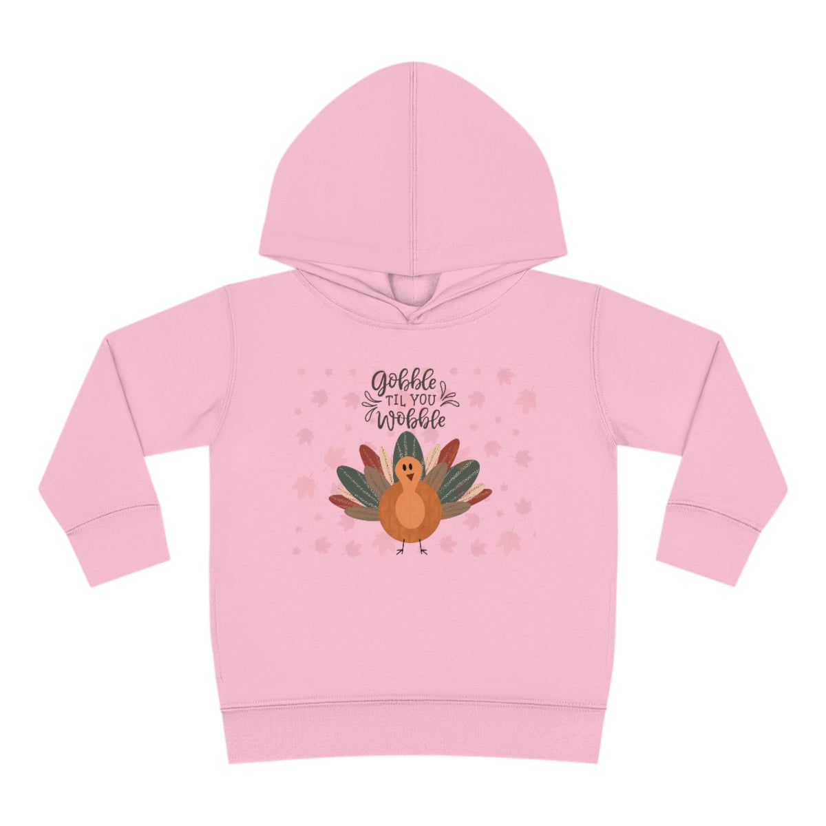 Gobble Til You Wobble Toddler Pullover Fleece Hoodie